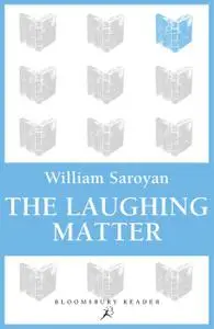 «The Laughing Matter» by William Saroyan