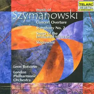 Leon Botstein, London Philharmonic Orchestra - Music of Szymanowski: Concert Overture, Symphony No. 2 (2000)