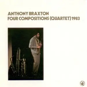 Anthony Braxton - Four Compositions (Quartet) 1983 