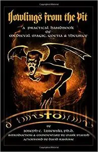 Howlings from the Pit: A Practical Handbook of Medieval Magic, Goetia & Theurgy