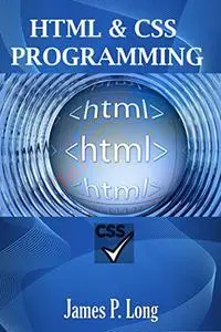 HTML & CSS Programming: Basic Programming Guide For Beginners