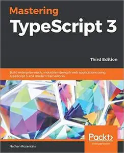 Mastering TypeScript 3, 3rd Edition