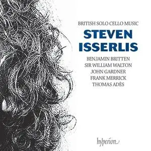 Steven Isserlis - British Solo Cello Music: Britten Suite No. 3, Walton, Gardner, Merrick & Adès (2021) [24/192]