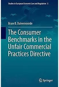 The Consumer Benchmarks in the Unfair Commercial Practices Directive