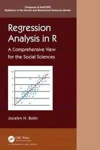 Regression Analysis in R A Comprehensive View for the Social Sciences