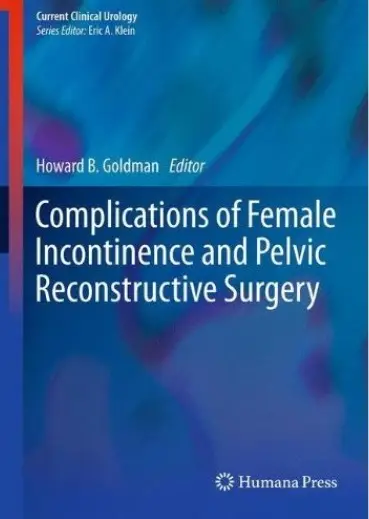 Complications of Female Incontinence and Pelvic Reconstructive Surgery [Repost]
