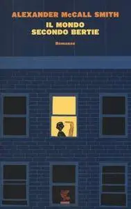 Alexander McCall Smith - Il mondo secondo Bertie (Repost)