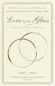 Love by the Glass: Tasting Notes from a Marriage