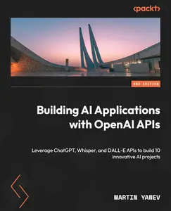 Building AI Applications with OpenAI APIs, 2nd Edition