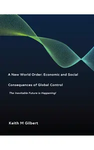 A New World Order: Economic and Social Consequences of Global Control