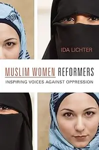 Muslim Women Reformers: Inspiring Voices Against Oppression