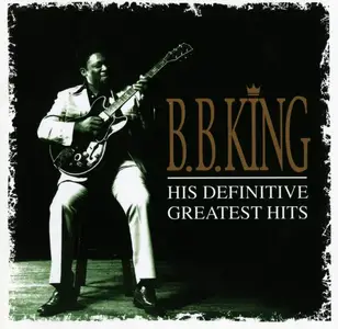 B.B. King - His Definitive Greatest Hits (1999)