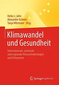 Klimawandel und Gesundheit: Internationale, nationale und regionale Herausforderungen und Antworten