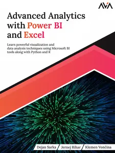 Advanced Analytics with Power BI and Excel: Learn powerful visualization and data analysis