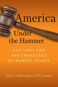 America Under the Hammer: Auctions and the Emergence of Market Values