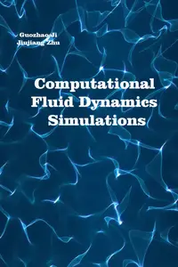 "Computational Fluid Dynamics Simulations" ed. by Guozhao Ji, Jiujiang Zhu