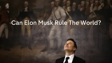 CH4 - Can Elon Musk Rule the World? (2025)