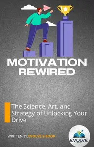 Motivation Rewired The Science, Art, and Strategy of Unlocking Your Drive