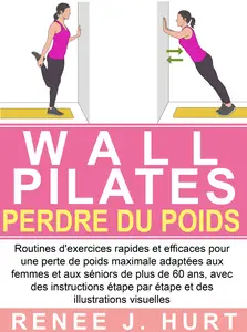 Wall Pilates Perdre Du Poids - Renee J.Hurt