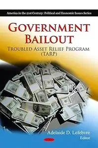 Government Bailout: Troubled Asset Relief Program (TARP)