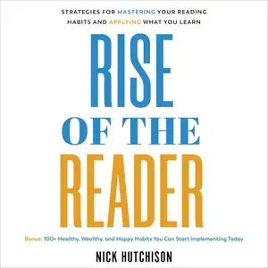 Rise of the Reader: Strategies for Mastering Your Reading Habits and Applying What You Learn [Audiobook]