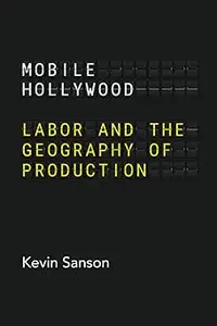 Mobile Hollywood: Labor and the Geography of Production