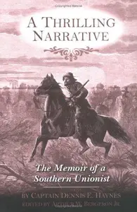 A Thrilling Narrative : The Memoir of a Southern Unionist