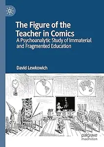 The Figure of the Teacher in Comics: A Psychoanalytic Study of Immaterial and Fragmented Education