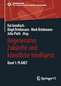 Regenerative Zukünfte und künstliche Intelligenz: Band 1: PLANET