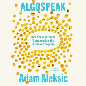 Algospeak: How Social Media Is Transforming the Future of Language [Audiobook]