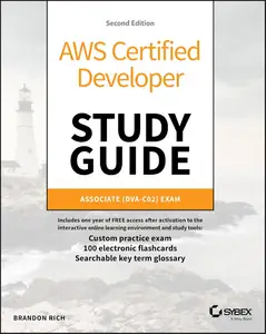 AWS Certified Developer Study Guide: Associate (DVA-C02) Exam (Sybex Study Guide)