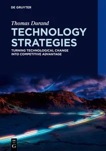 Technology Strategies: Turning technological change into competitive advantage