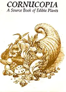 Cornucopia: A Source Book of Edible Plants