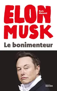 Elon Musk : Le bonimenteur - Boris Manenti