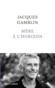 Mère à l'horizon - acques Gamblin