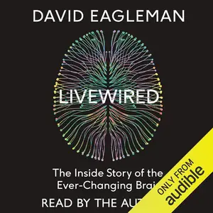 Livewired: The Inside Story of the Ever-Changing Brain