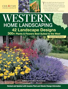 Western Home Landscaping, Second Edition: 42 Landscape Designs, 300+ Plants & Flowers Best Suited to the West