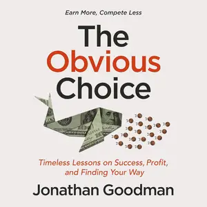 The Obvious Choice: Timeless Lessons on Success, Profit, and Finding Your Way [Audiobook]