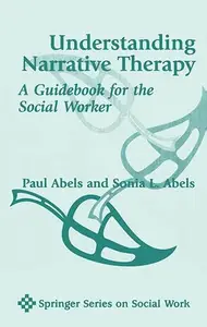 Understanding Narrative Therapy: A Guidebook for the Social Worker