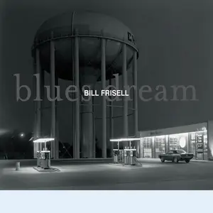 Bill Frisell - Blues Dream (2001) (New Rip)