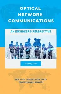 Optical Network Communications: An Engineer’s Perspective