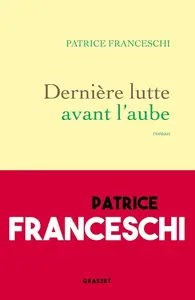 Patrice Franceschi, "Dernière lutte avant l'aube"