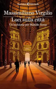 Massimiliano Virgilio - Luci sulla città. Un'inchiesta per Matilde Serao