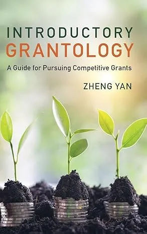 Introductory Grantology: A Guide for Pursuing Competitive Grants