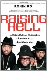 Raising Hell: The Reign, Ruin, and Redemption of Run-D.M.C. and Jam Master Jay