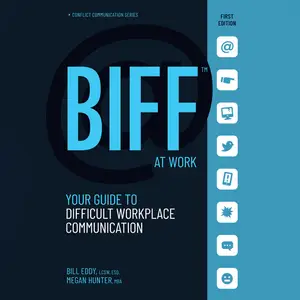 BIFF at Work: Your Guide to Difficult Workplace Communication [Audiobook]