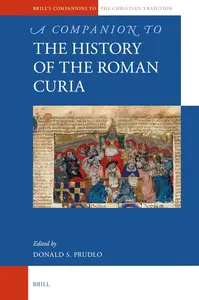 A Companion to the History of the Roman Curia (Brill's Companions to the Christian Tradition)