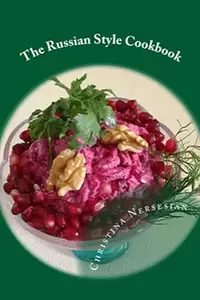 The Russian Style Cookbook (Food and Recipes From All Over the World)