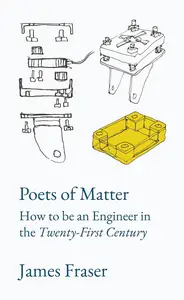 Poets of Matter: How to be an Engineer in the Twenty-First Century