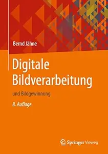 Digitale Bildverarbeitung: und Bildgewinnung, 8. Auflage